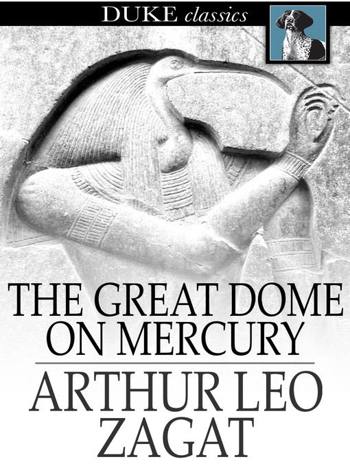 Title details for The Great Dome on Mercury by Arthur Leo Zagat - Available